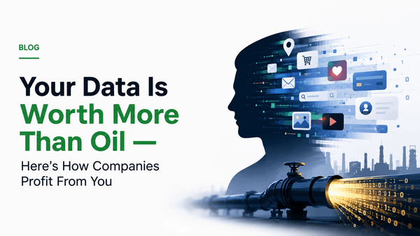Your Data Is Worth More Than Oil — Here’s How Companies Profit From You